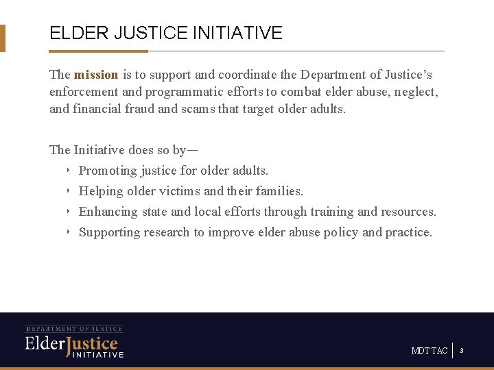 ELDER JUSTICE INITIATIVE The mission is to support and coordinate the Department of Justice’s