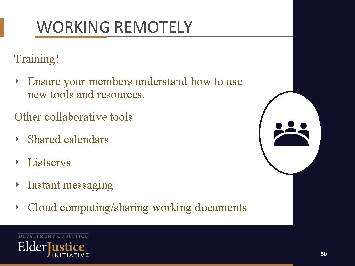 WORKING REMOTELY Training! ‣ Ensure your members understand how to use new tools and
