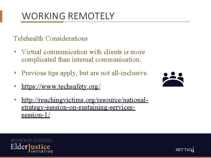 WORKING REMOTELY Telehealth Considerations ‣ Virtual communication with clients is more complicated than internal