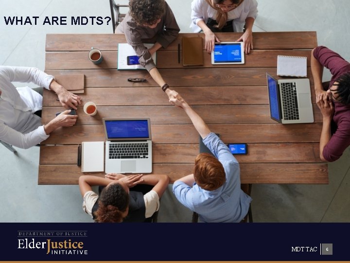 WHAT ARE MDTS? MDT TAC 6 