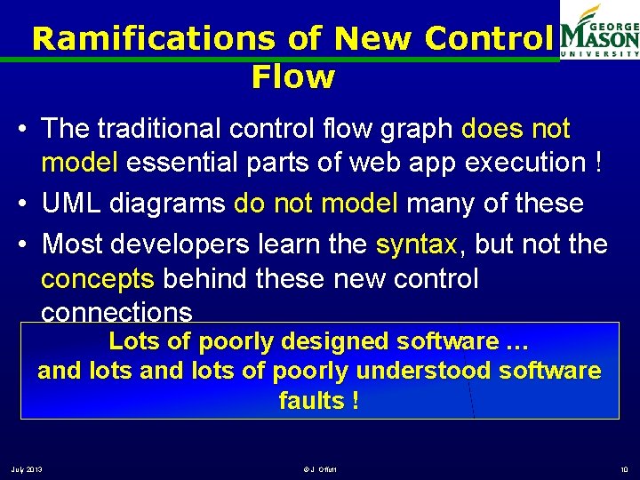 Ramifications of New Control Flow • The traditional control flow graph does not model