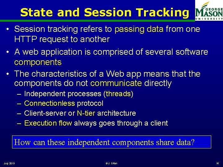 State and Session Tracking • Session tracking refers to passing data from one HTTP