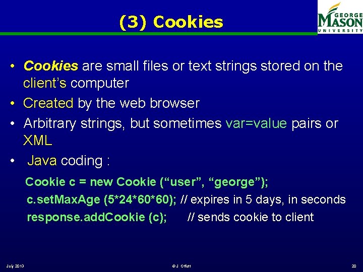 (3) Cookies • Cookies are small files or text strings stored on the client’s