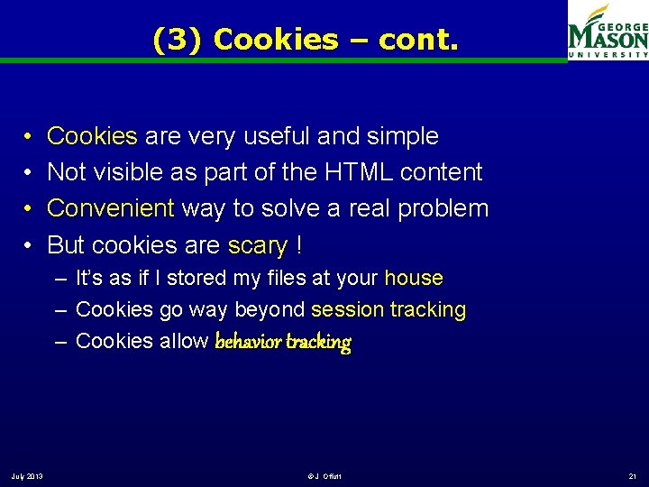 (3) Cookies – cont. • • Cookies are very useful and simple Not visible