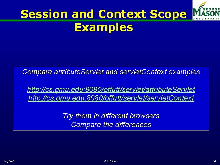 Session and Context Scope Examples Compare attribute. Servlet and servlet. Context examples http: //cs.