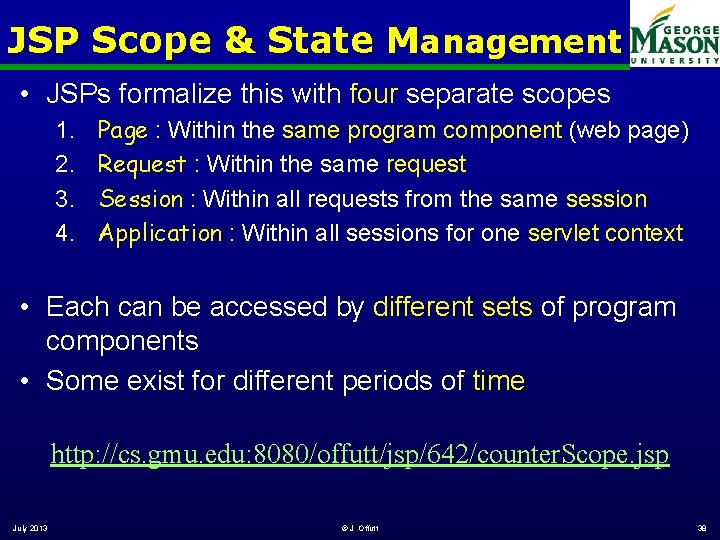 JSP Scope & State Management • JSPs formalize this with four separate scopes 1.