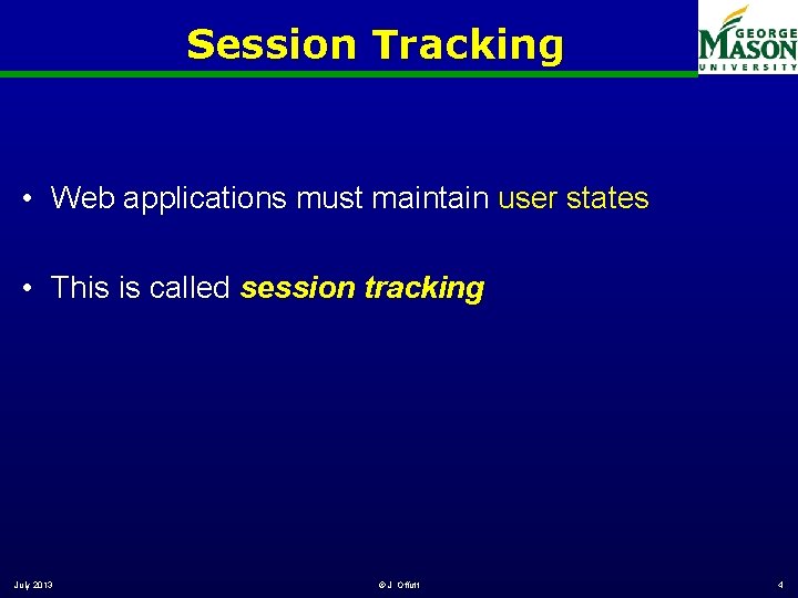 Session Tracking • Web applications must maintain user states • This is called session