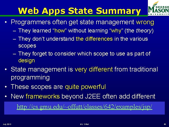 Web Apps State Summary • Programmers often get state management wrong – They learned