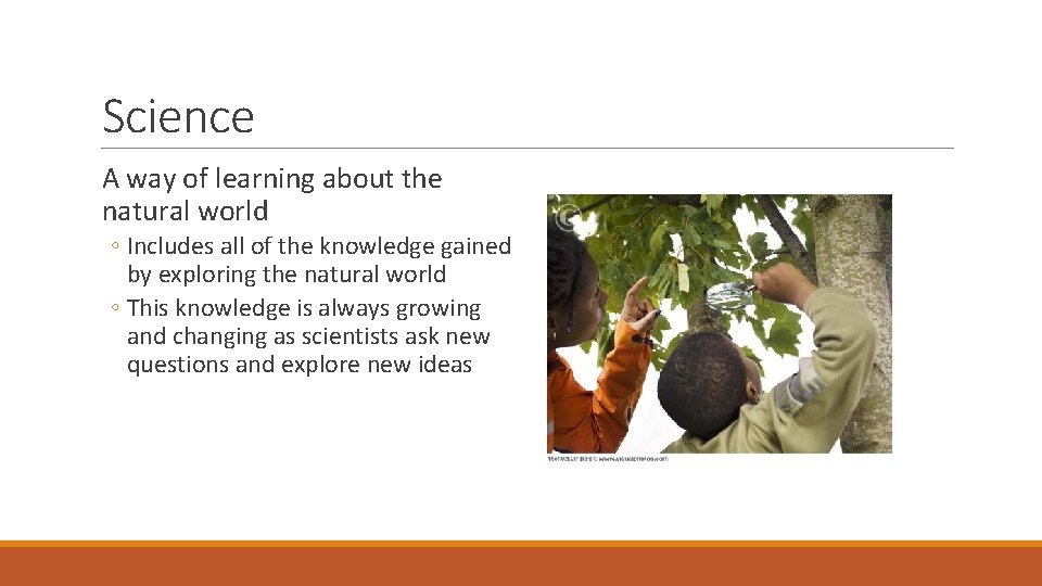 Science A way of learning about the natural world ◦ Includes all of the