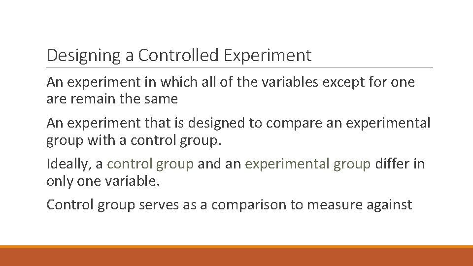 Designing a Controlled Experiment An experiment in which all of the variables except for