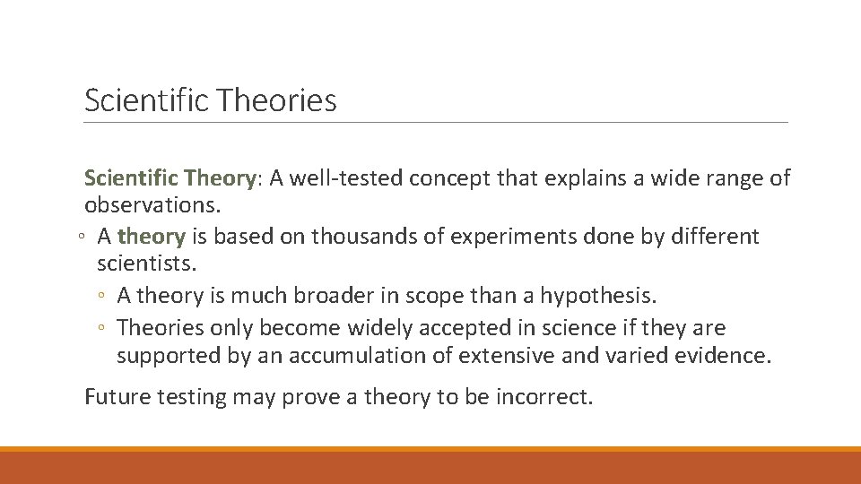 Scientific Theories Scientific Theory: A well-tested concept that explains a wide range of observations.