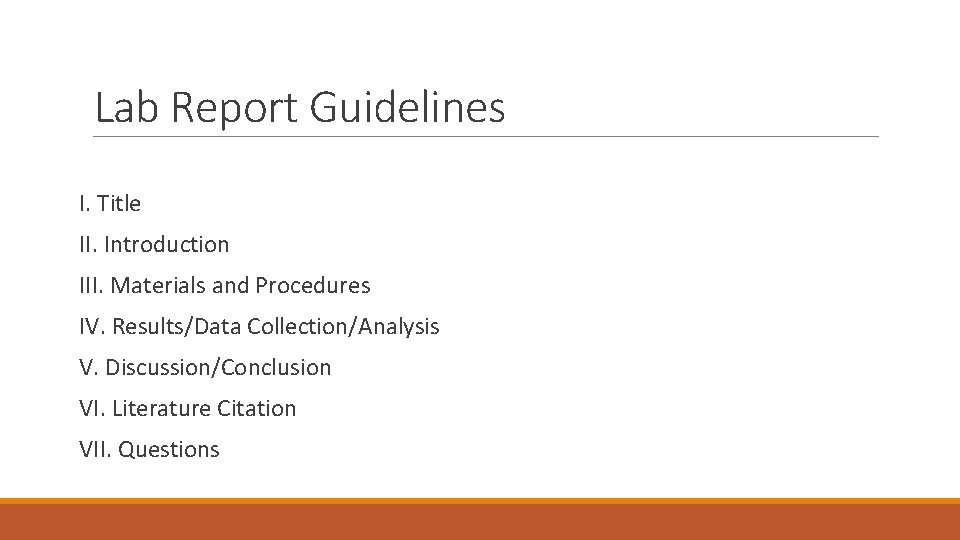 Lab Report Guidelines I. Title II. Introduction III. Materials and Procedures IV. Results/Data Collection/Analysis