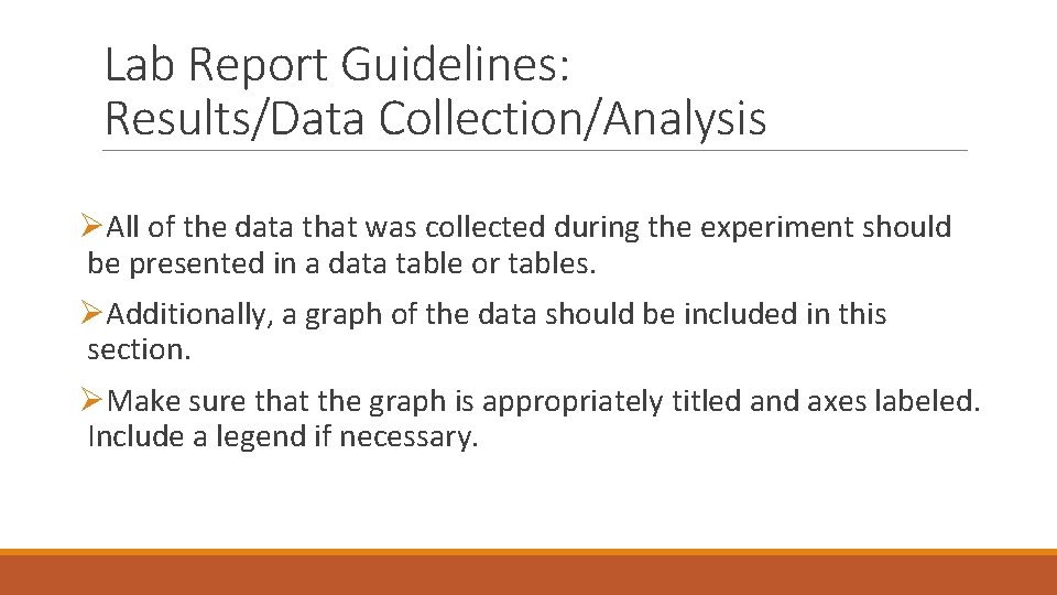 Lab Report Guidelines: Results/Data Collection/Analysis ØAll of the data that was collected during the