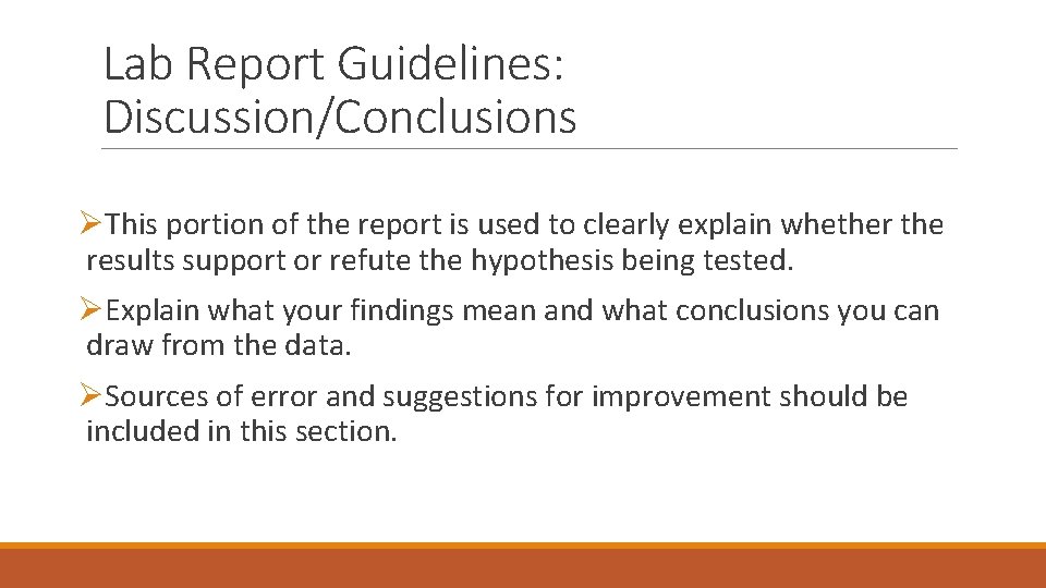 Lab Report Guidelines: Discussion/Conclusions ØThis portion of the report is used to clearly explain