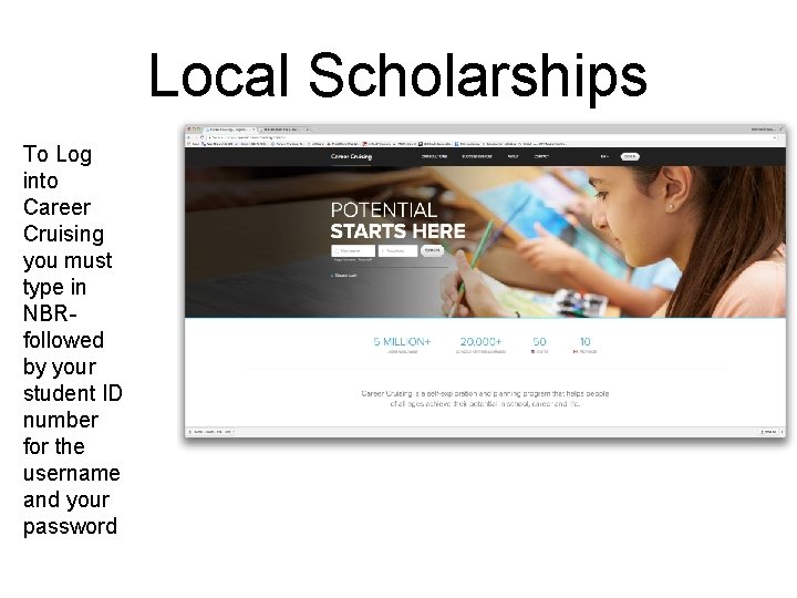 Local Scholarships To Log into Career Cruising you must type in NBRfollowed by your