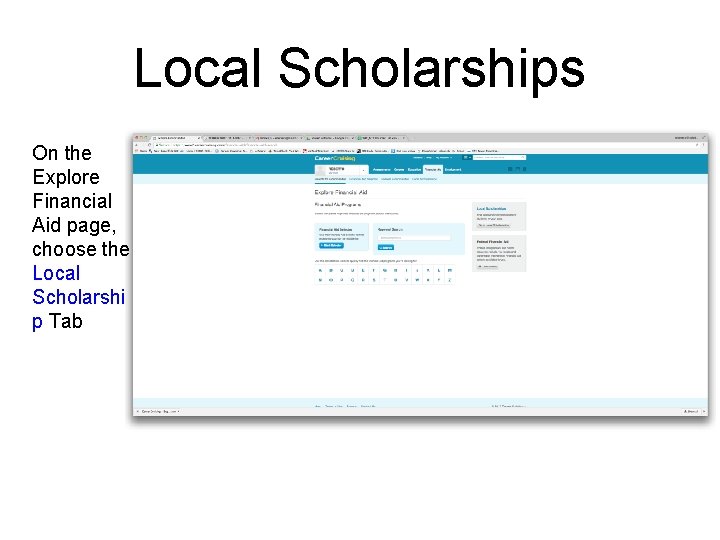 Local Scholarships On the Explore Financial Aid page, choose the Local Scholarshi p Tab
