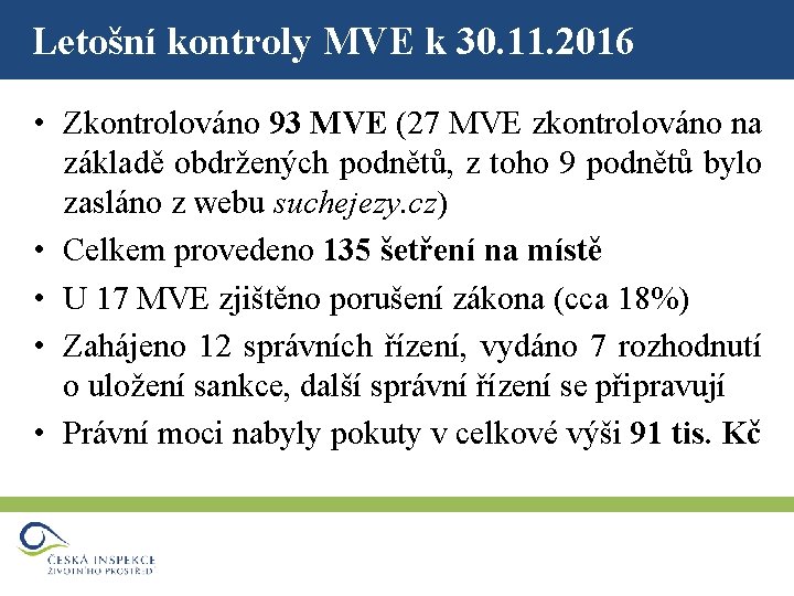 Letošní kontroly MVE k 30. 11. 2016 • Zkontrolováno 93 MVE (27 MVE zkontrolováno