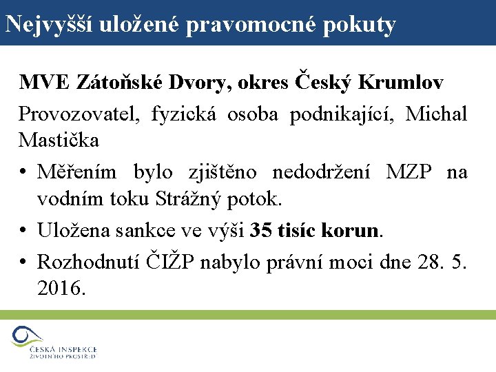 Nejvyšší uložené pravomocné pokuty MVE Zátoňské Dvory, okres Český Krumlov Provozovatel, fyzická osoba podnikající,