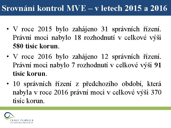 Srovnání kontrol MVE – v letech 2015 a 2016 • V roce 2015 bylo