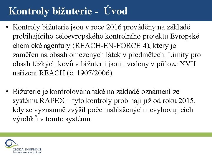 Kontroly bižuterie - Úvod • Kontroly bižuterie jsou v roce 2016 prováděny na základě