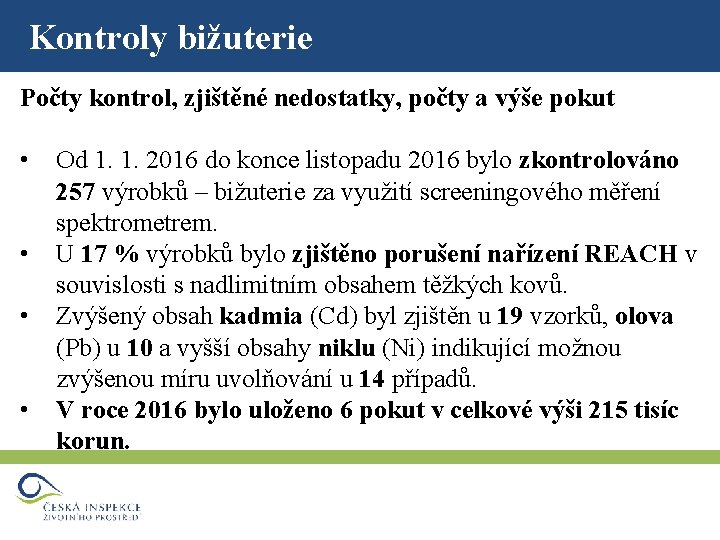 Kontroly bižuterie Počty kontrol, zjištěné nedostatky, počty a výše pokut • • Od 1.