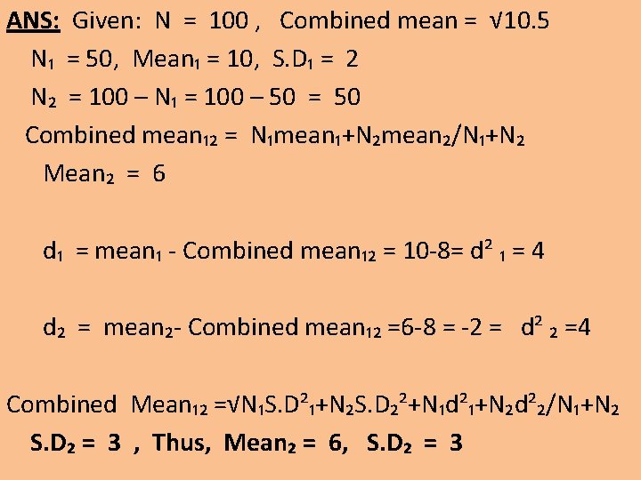 ANS: Given: N = 100 , Combined mean = √ 10. 5 N₁ =