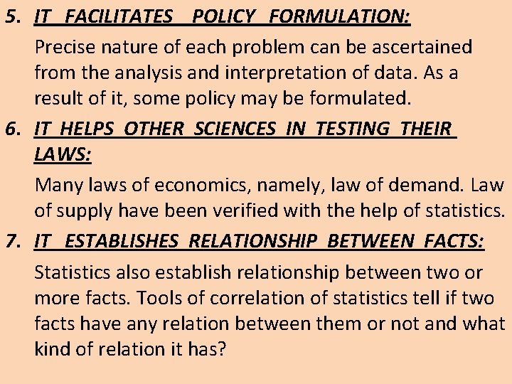 5. IT FACILITATES POLICY FORMULATION: Precise nature of each problem can be ascertained from