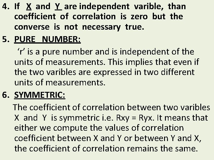 4. If X and Y are independent varible, than coefficient of correlation is zero