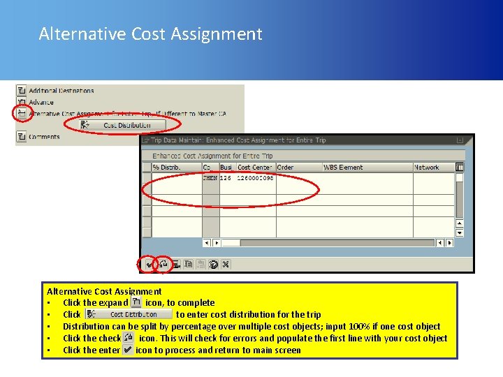 Alternative Cost Assignment • Click the expand icon, to complete • Click to enter