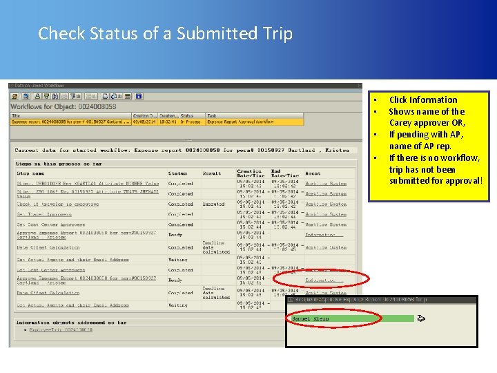 Check Status of a Submitted Trip • • Click Information Shows name of the