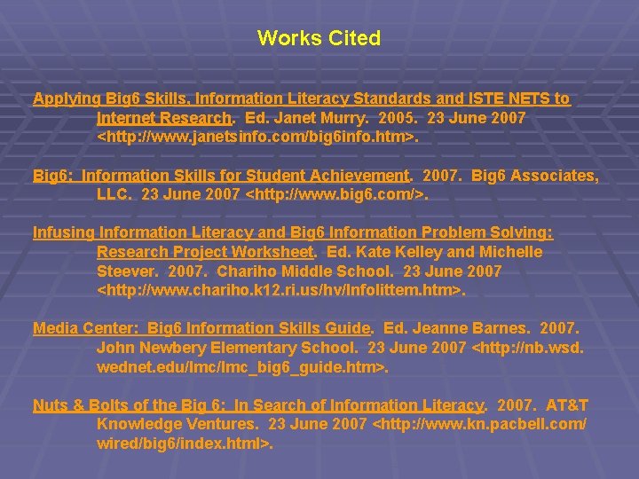 Works Cited Applying Big 6 Skills, Information Literacy Standards and ISTE NETS to Internet