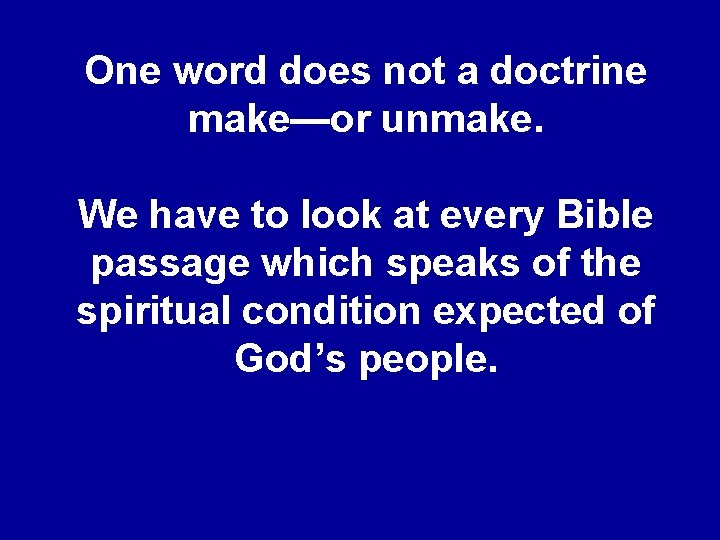 One word does not a doctrine make—or unmake. We have to look at every