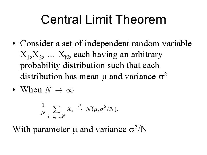 Central Limit Theorem • Consider a set of independent random variable X 1, X