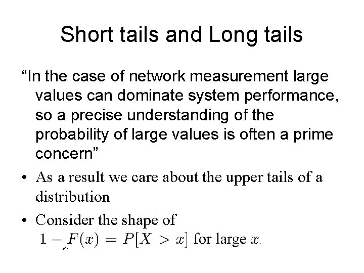 Short tails and Long tails “In the case of network measurement large values can