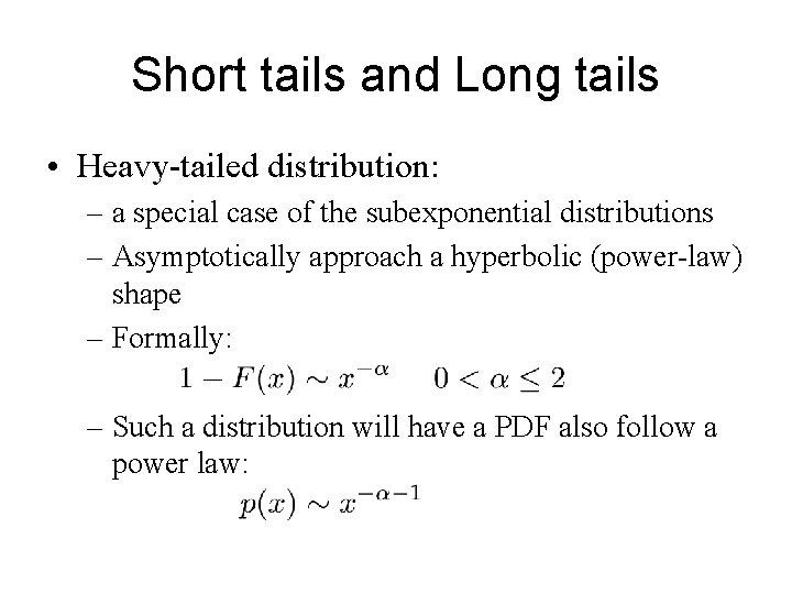 Short tails and Long tails • Heavy-tailed distribution: – a special case of the