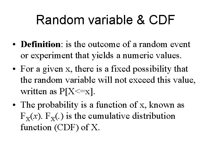 Random variable & CDF • Definition: is the outcome of a random event or