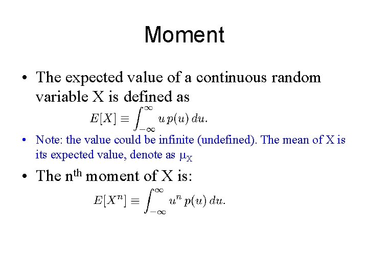 Moment • The expected value of a continuous random variable X is defined as