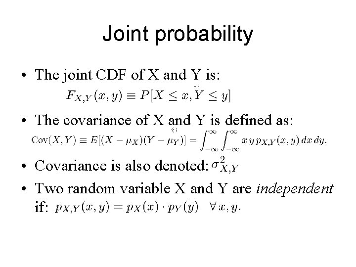 Joint probability • The joint CDF of X and Y is: • The covariance