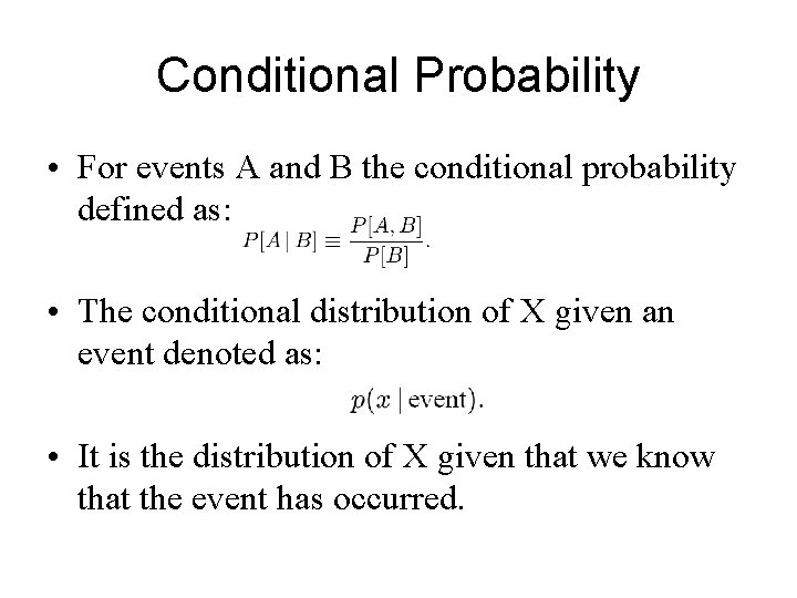Conditional Probability • For events A and B the conditional probability defined as: •