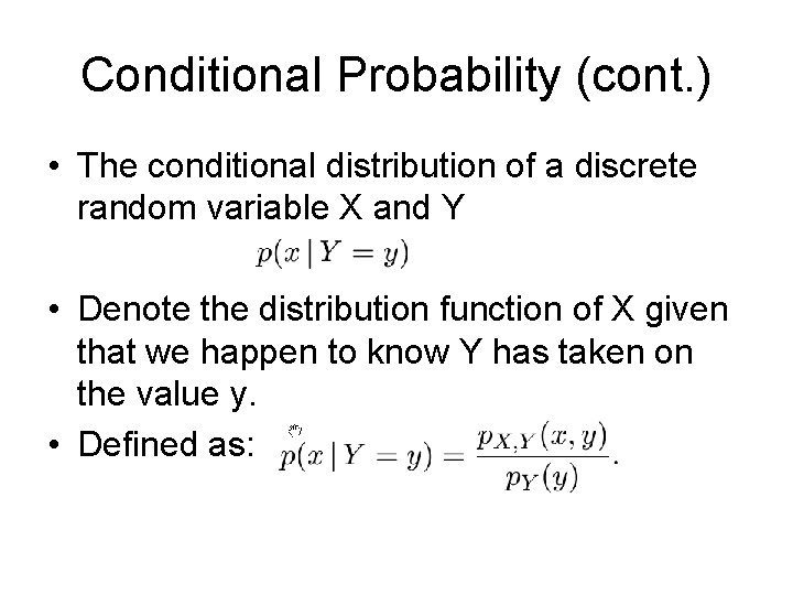 Conditional Probability (cont. ) • The conditional distribution of a discrete random variable X