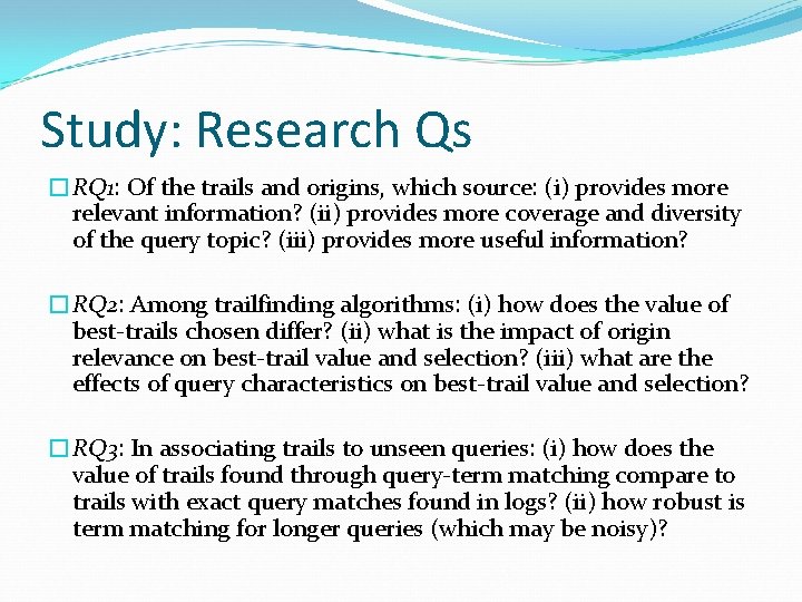 Study: Research Qs �RQ 1: Of the trails and origins, which source: (i) provides