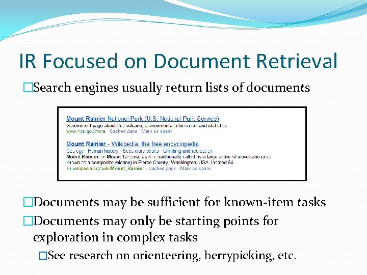 IR Focused on Document Retrieval �Search engines usually return lists of documents �Documents may