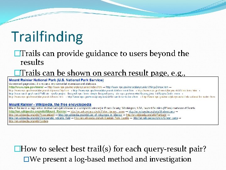 Trailfinding �Trails can provide guidance to users beyond the results �Trails can be shown