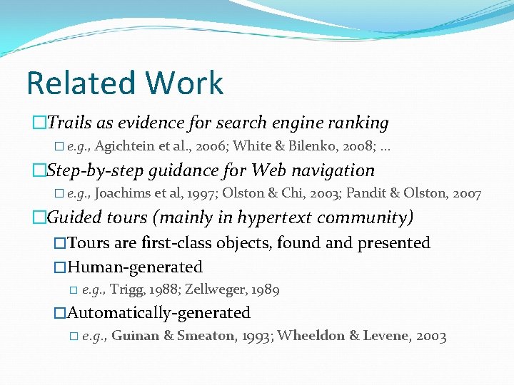 Related Work �Trails as evidence for search engine ranking � e. g. , Agichtein