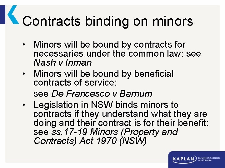 Contracts binding on minors • Minors will be bound by contracts for necessaries under