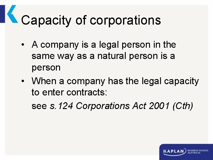 Capacity of corporations • A company is a legal person in the same way