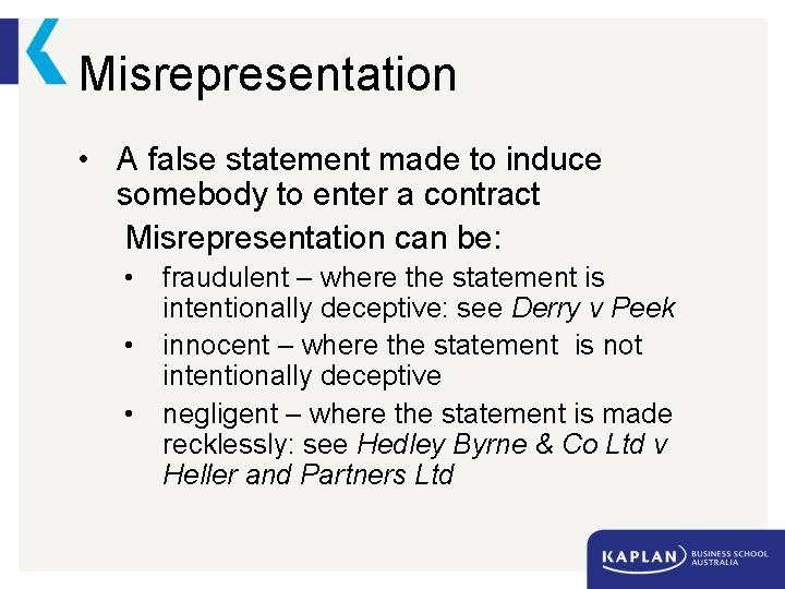 Misrepresentation • A false statement made to induce somebody to enter a contract Misrepresentation