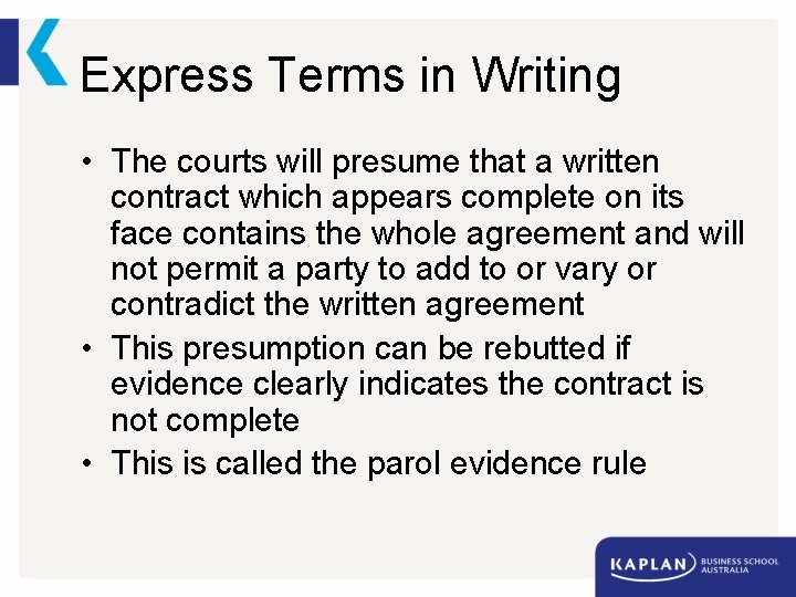 Express Terms in Writing • The courts will presume that a written contract which