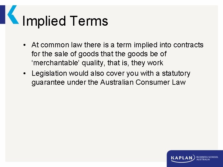 Implied Terms • At common law there is a term implied into contracts for
