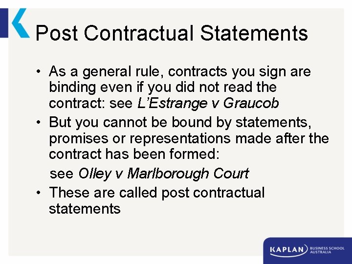 Post Contractual Statements • As a general rule, contracts you sign are binding even